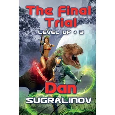 The Final Trial (Level Up +3): LitRPG Series
