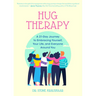 Hug Therapy: A 21-Day Journey to Embracing Yourself, Your Life, and Everyone Around You