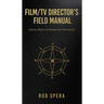 Film/TV Director's Field Manual: Seventy Maxims to Change Your Filmmaking