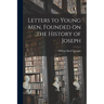 Letters to Young men, Founded on the History of Joseph