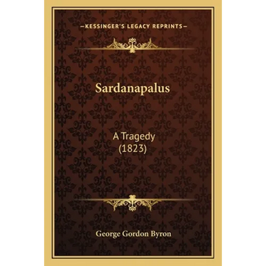 Sardanapalus: A Tragedy (1823)