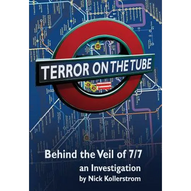 Terror on the Tube: Behind the Veil of 7/7, an Investigation - 3rd Ed.