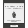 Grandfather's Life Journal: Stories, Memories and Moments for My Family