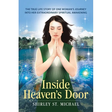 Inside Heaven's Door: The True Life Story of One Woman's Journey into Her Extraordinary Spiritual Awakening