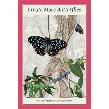 Create More Butterflies: A Guide to 48 butterflies and their host-plants for South-east Queensland and Northern New South Wales
