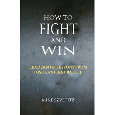 How to Fight and Win: Leadership Lessons from Joshua's First Battle