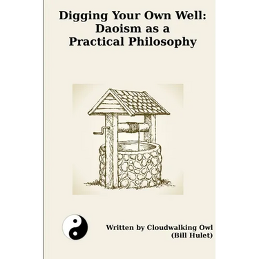 Digging Your Own Well: Daoism as a Practical Philosophy