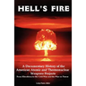 Hell's Fire: A Documentary History of the American Atomic and Thermonuclear Weapons Projects, from Hiroshima to the Cold War and Th