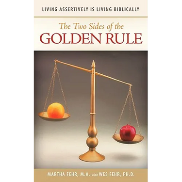 The Two Sides of the Golden Rule: Living Assertively Is Living Biblically