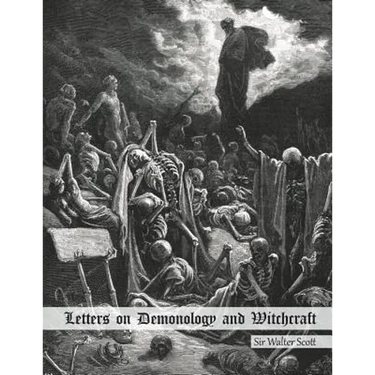 Letters on Demonology and Witchcraft: Addressed to J.G. Lockhart, Esq.