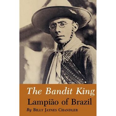 The Bandit King: Lampiao of Brazil