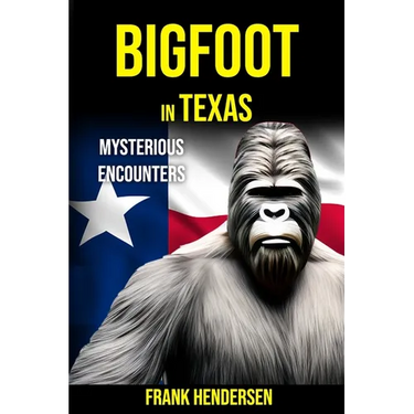 Bigfoot in Texas: Mysterious Encounters