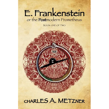 E. Frankenstein: The Postmodern Prometheus (Book 1)