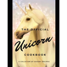 The official Unicorn cookbook: A collection of savory recipes