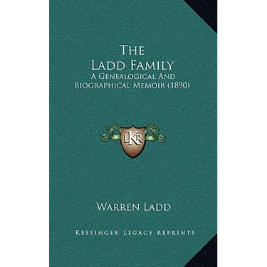 The Ladd Family: A Genealogical And Biographical Memoir (1890)