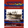 We Deliver You Fire!: A Vietnam Combat Tour - Ammunition Ship U.S.S. Rainier AE-5