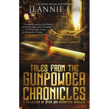 Tales from the Gunpowder Chronicles: A collection of Opium War steampunk novellas