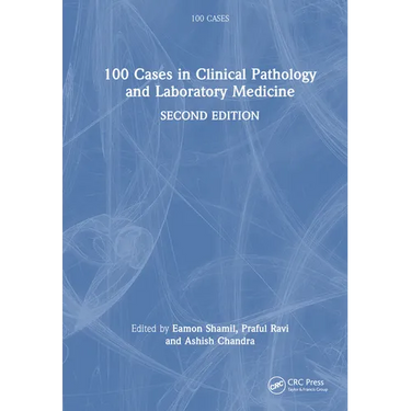 100 Cases in Clinical Pathology and Laboratory Medicine