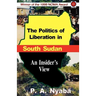 The Politics of Liberation in South Sudan