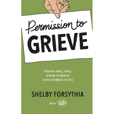 Permission to Grieve: Creating Grace, Space, & Room to Breathe in the Aftermath of Loss