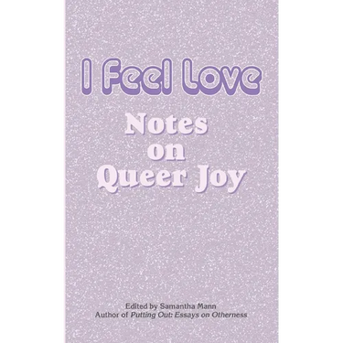 I Feel Love: Notes on Queer Joy