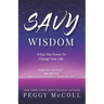 Savy Wisdom: It Has The Power To Change Your Life