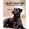 The Life Of Black Dogs: Children's Picture Book (Ages 2-6)