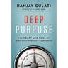 Deep Purpose: The Heart and Soul of High-Performance Companies