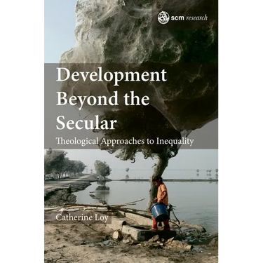 Development Beyond the Secular: Theological Approaches to Inequality