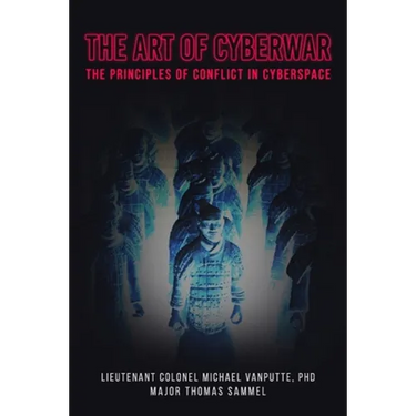 The Art of Cyberwar: The Principles of Conflict in Cyberspace