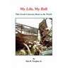 My Life, My Hell - This Grunt's Journey Back to the World
