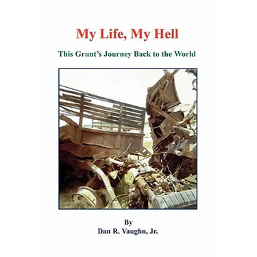 My Life, My Hell - This Grunt's Journey Back to the World
