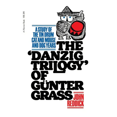 Danzig Trilogy of Gunter Grass: A Study of the Tin Drum, Cat and Mouse, and Dog Years