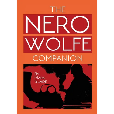 The Nero Wolfe Companion: A Guide to the Media Adaptations of Rex Stout's Creation