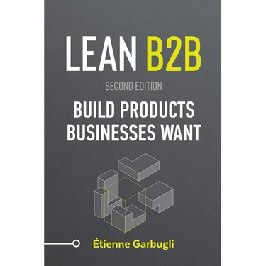 Lean B2B: Build Products Businesses Want