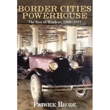 Border Cities Powerhouse: 1901-1945