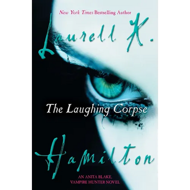 The Laughing Corpse: An Anita Blake, Vampire Hunter Novel