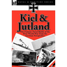 Kiel and Jutland: the Famous Naval Battle of the First World War from the German Perspective