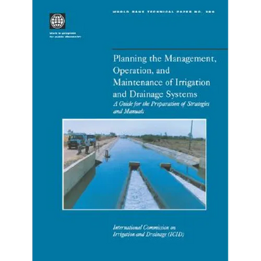 Planning the Management, Operation, and Maintenance of Irrigation and Drainage Systems: A Guide for the Preparation of Strategies and Manuals Volume 3
