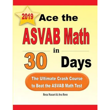 Ace the ASVAB Math in 30 Days: The Ultimate Crash Course to Beat the ASVAB Math Test