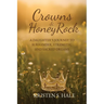 Crowns & HoneyRock: A Daughter's Journey to Surrender, Strength and Sacred Dreams