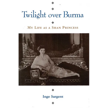 Twilight Over Burma: My Life as a Shan Princess