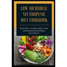 Low Microbial Neutropenic Diet Cookbook: Dietary Guidelines for Immunosuppresed Patients