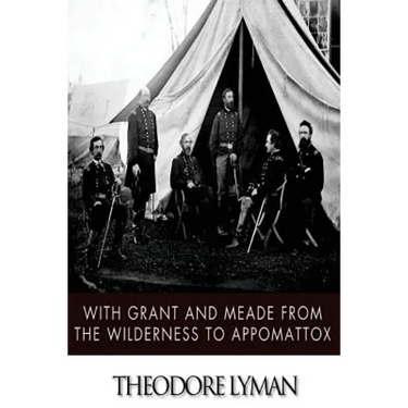 With Grant and Meade from the Wilderness to Appomattox