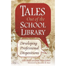 Tales Out of the School Library: Developing Professional Dispositions