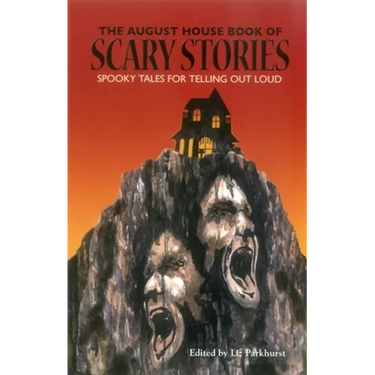 The August House Book of Scary Stories: Spooky Tales for Telling Out Loud