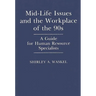 Mid-Life Issues and the Workplace of the 90s: A Guide for Human Resource Specialists