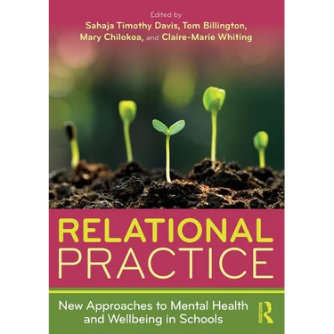 Relational Practice: New Approaches to Mental Health and Wellbeing in Schools