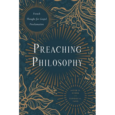 Preaching Philosophy: French Thought for Gospel Proclamation
