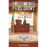 Becoming President: A Kids Guide to Becoming the President